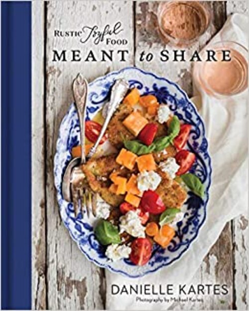 Rustic Joyful Food: Meant to Share by Michael Kartes