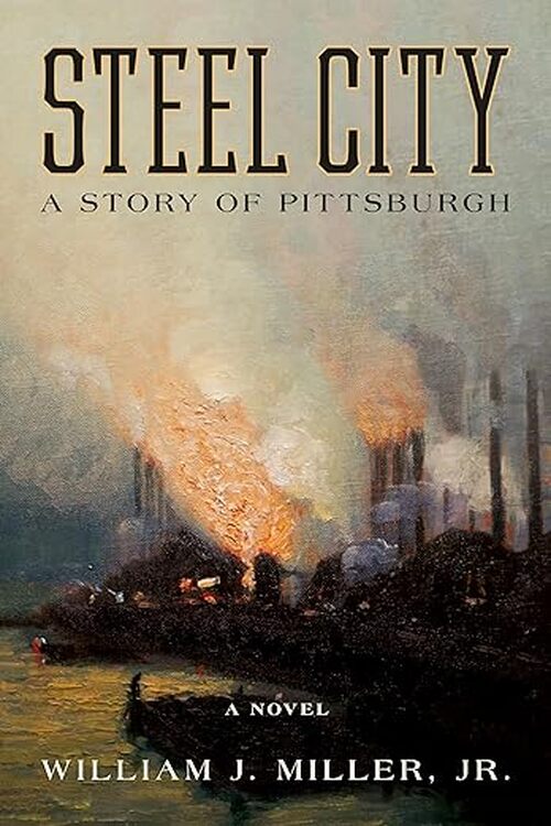 Steel City by William J. Miller Jr.