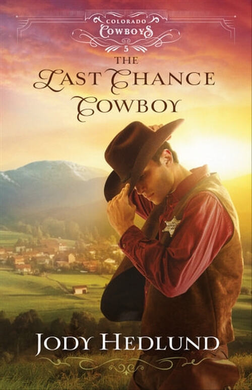 The Last Chance Cowboy by Jody Hedlund