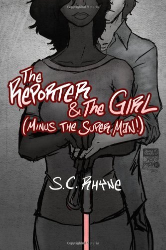 The Reporter and The Girl MINUS the Superman by S.C. Rhyne