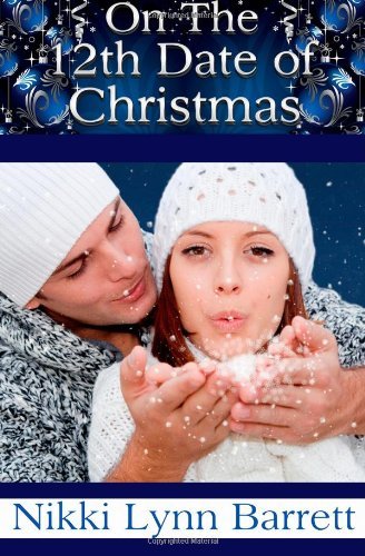 On the 12th Date of Christmas by Nikki Lynn Barrett