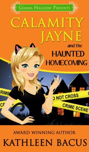 Calamity Jayne and the Haunted Homecoming by Kathleen Bacus