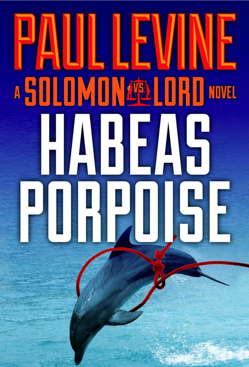Habeas Porpoise by Paul Levine