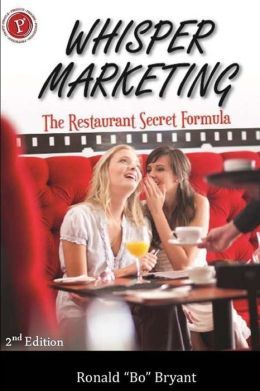 Whisper Marketing: The Restaurant Secret Formula by Ronald F. Bryant