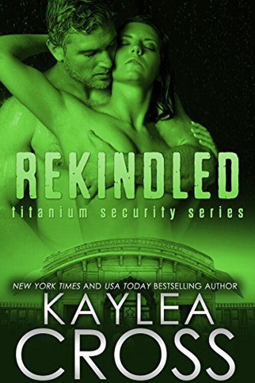 Rekindled by Kaylea Cross