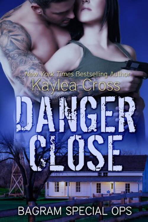 Danger Close by Kaylea Cross