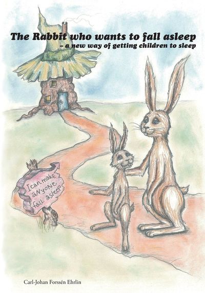 The Rabbit Who Wants To Fall Asleep by Carl-Johan Forssén Ehrlin