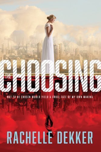 Excerpt of The Choosing by Rachelle Dekker