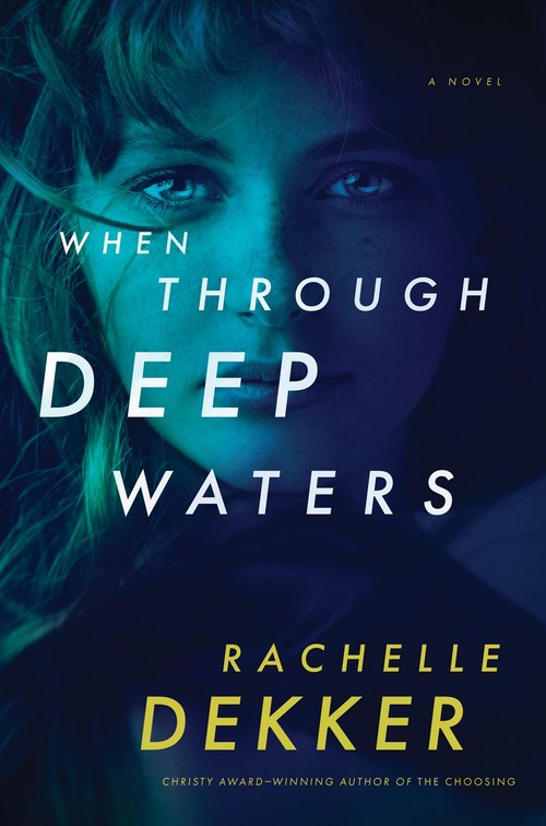 When Through Deep Waters by Rachelle Dekker