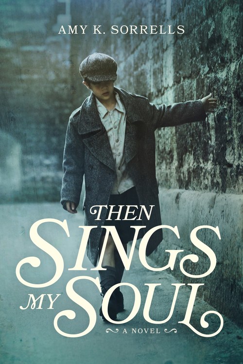 Then Sings My Soul by Amy K. Sorrells