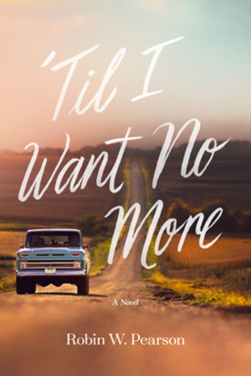 'Til I Want No More by Robin W. Pearson