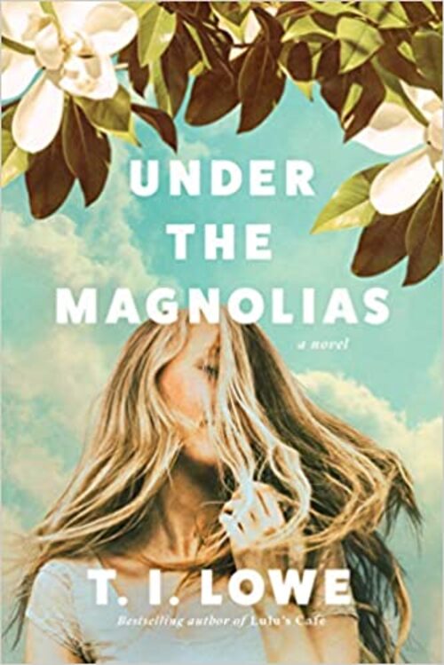 Under the Magnolias by T.I. Lowe