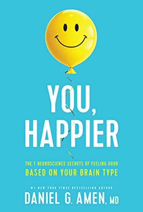 You, Happier by Daniel G. Amen