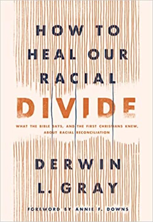 How to Heal Our Racial Divide by Derwin L. Gray