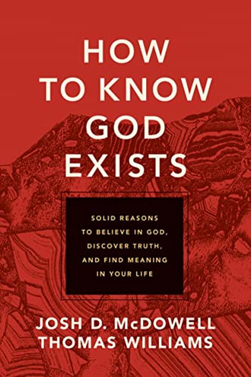 How to Know God Exists by Josh D. McDowell