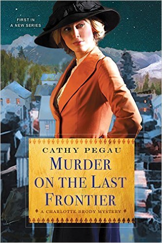 Murder On The Last Frontier by Cathy Pegau