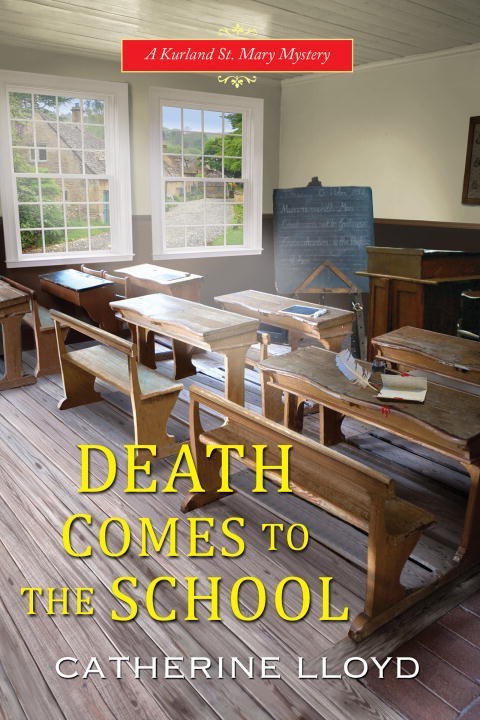 Death Comes to the School by Catherine Lloyd