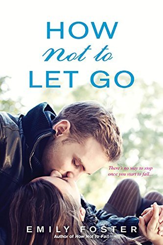 How Not to Let Go by Emily Foster