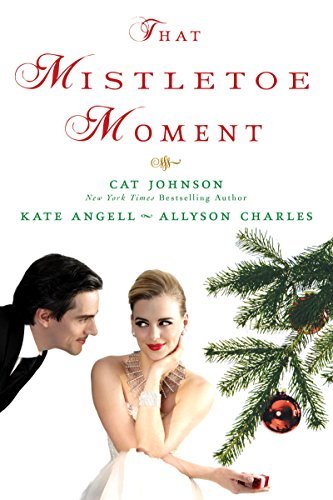 That Mistletoe Moment by Kate Angell