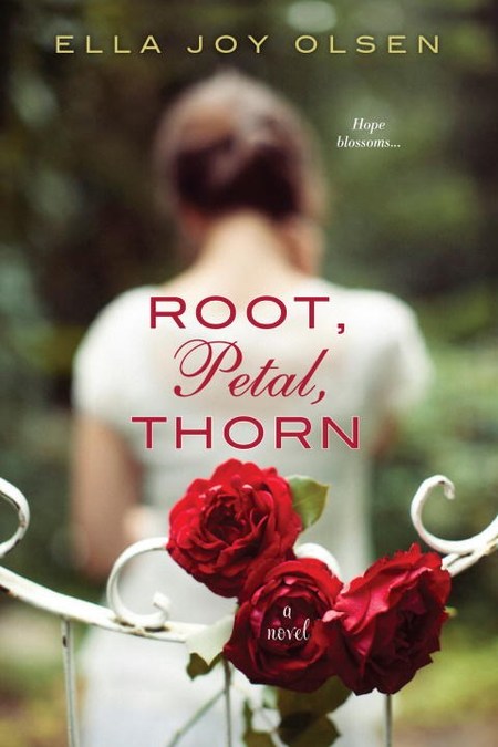 Root, Petal, Thorn by Ella Joy Olsen