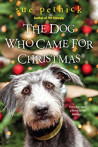The Dog Who Came for Christmas by Sue Pethick