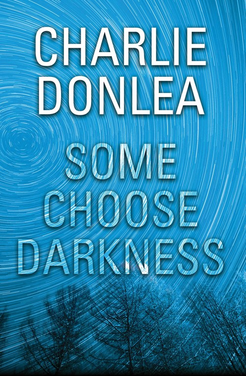 Some Choose Darkness by Charlie Donlea