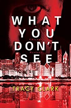 What You Don't See by Tracy Clark