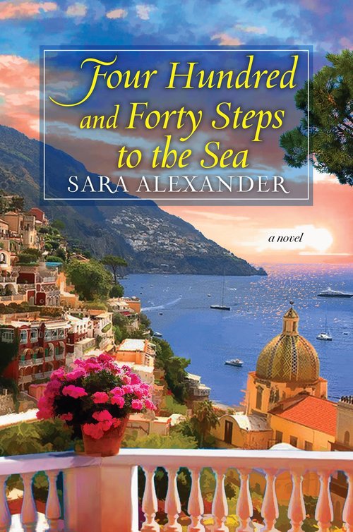 Four Hundred and Forty Steps to the Sea by Sara Alexander