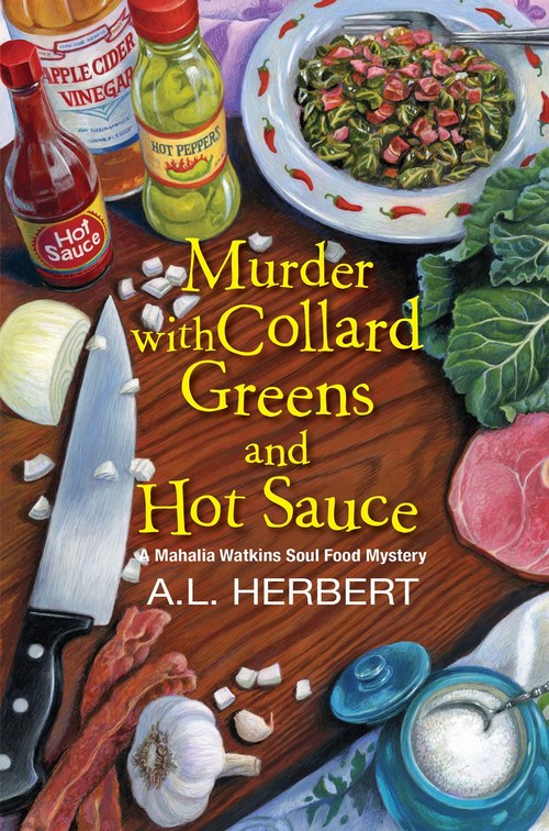 Murder with Collard Greens and Hot Sauce by A.L. Herbert