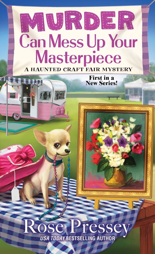Murder Can Mess Up Your Masterpiece by Rose Pressey