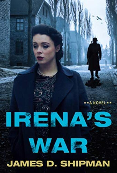 Irena's War by James D. Shipman