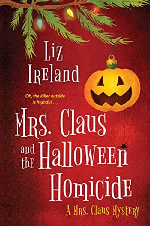 Mrs. Claus and the Halloween Homicide by Liz Ireland