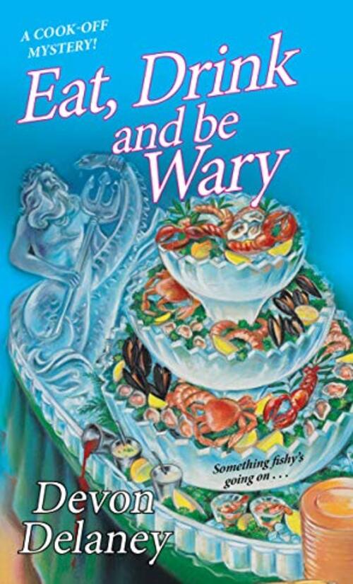 Eat, Drink and Be Wary by Devon Delaney