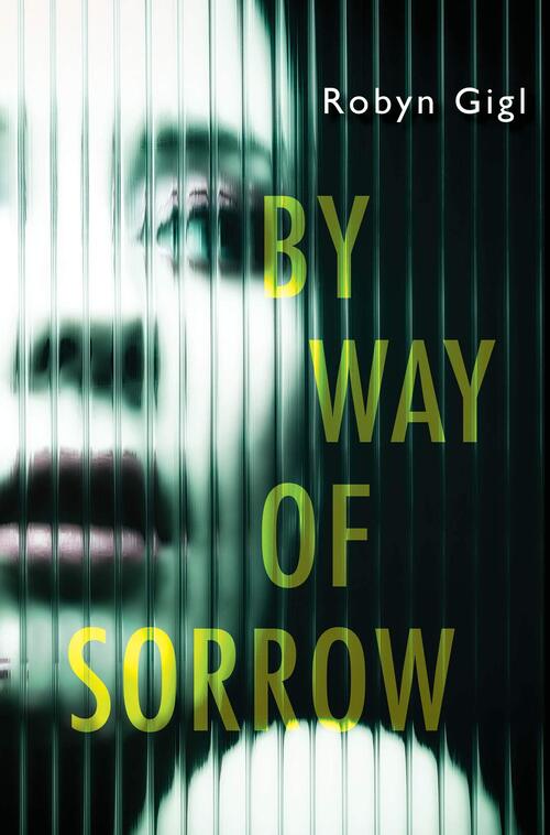 By Way of Sorrow by Robyn Gigl