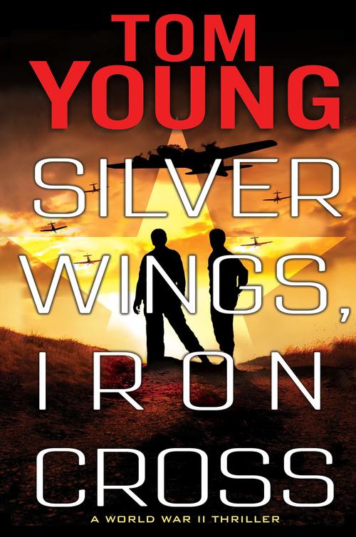 Silver Wings, Iron Cross by Tom Young