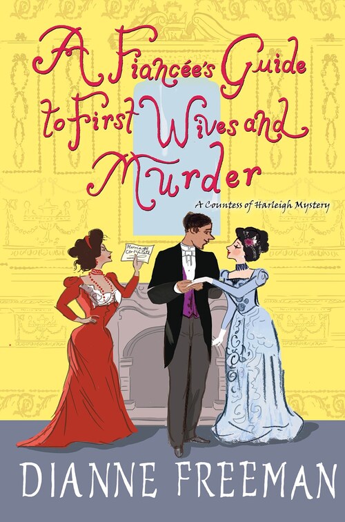 A Fiancee's Guide to First Wives and Murder by Dianne Freeman
