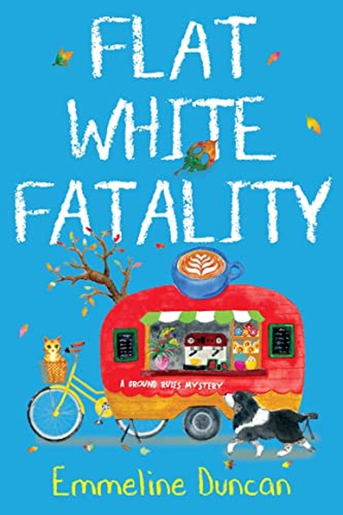 Flat White Fatality by Emmeline Duncan