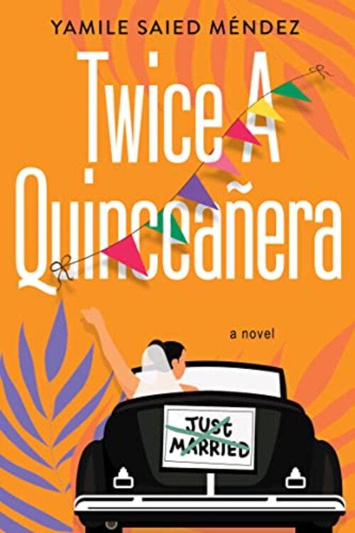 Twice a Quinceanera by Yamile Saied Mendez