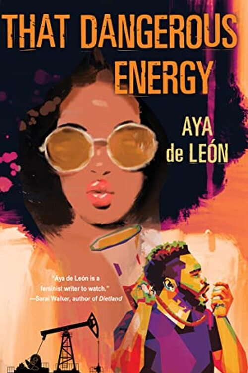 That Dangerous Energy by Aya de Leon