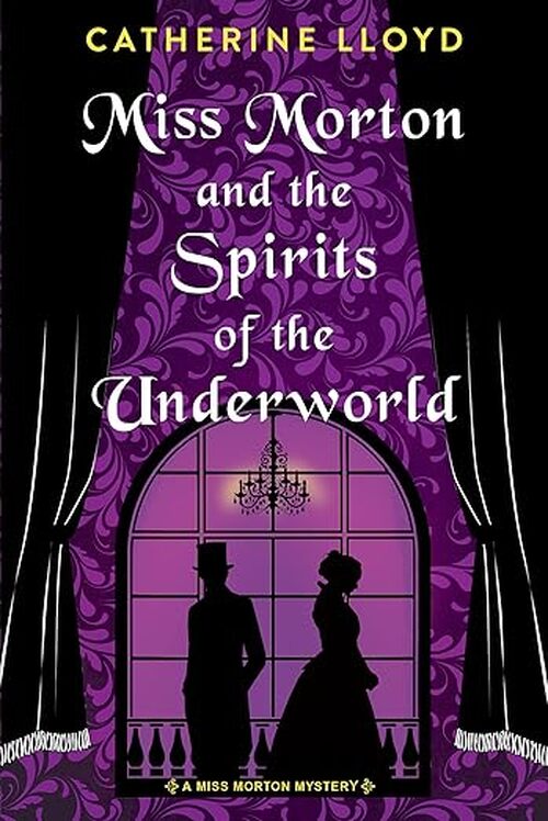 Miss Morton and the Spirits of the Underworld by Catherine Lloyd