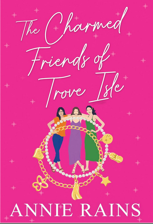 The Charmed Friends of Trove Isle by Annie Rains