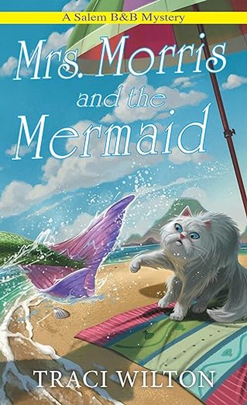 Mrs. Morris and the Mermaid by Traci Wilton