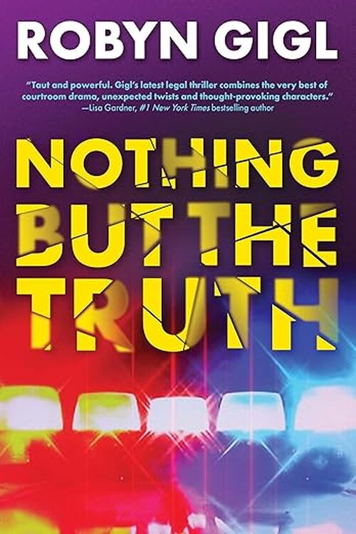 Nothing but the Truth by Robyn Gigl