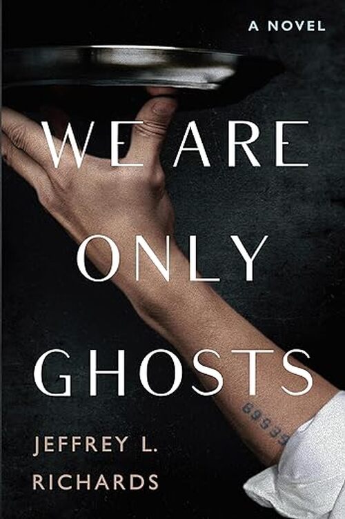 We Are Only Ghosts by Jeffrey L. Richards