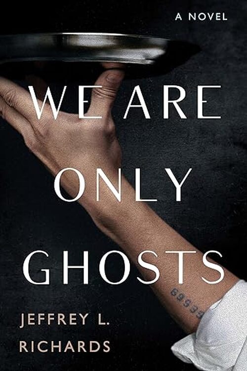 We Are Only Ghosts by Jeffrey Richards