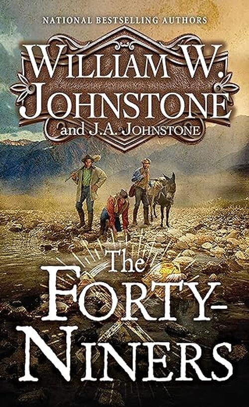 The Forty-Niners by William W. Johnstone
