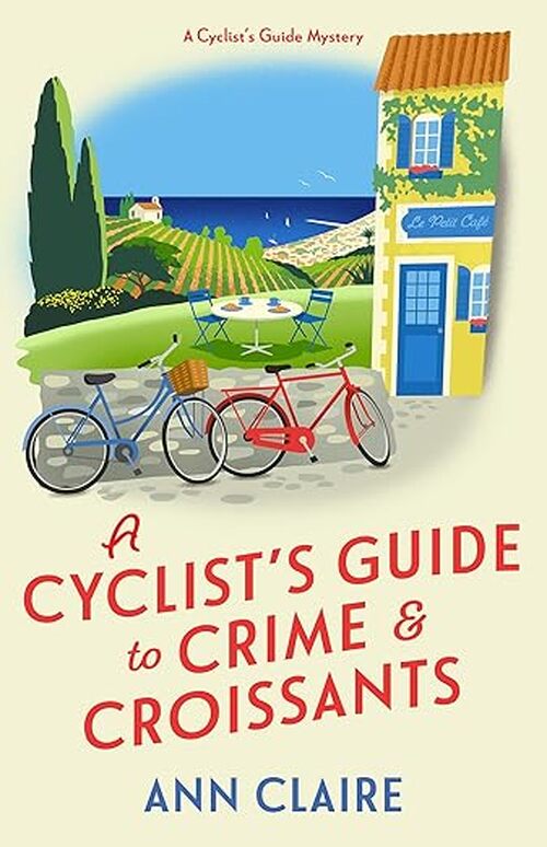 A Cyclist’s Guide To Crime & Croissants by Ann Claire