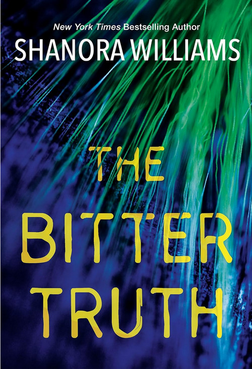The Bitter Truth by Shanora Williams