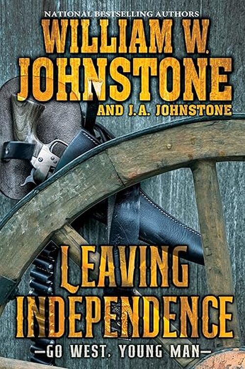 Leaving Independence by William W. Johnstone