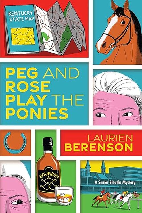 Peg and Rose Play the Ponies by Laurien Berenson